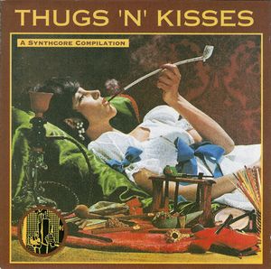 Thugs 'n' Kisses: A Synthcore Compilation