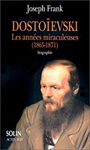Dostoïevski : Les années miraculeuse