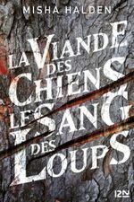 Couverture La viande des chiens le sang des loups Couverture La viande des chiens le sang des loups