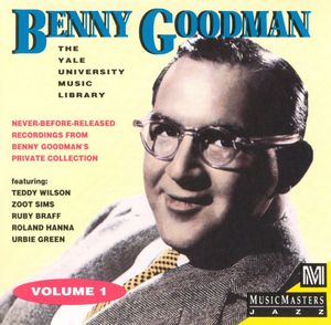 Benny Goodman Yale Archives: Volume 1