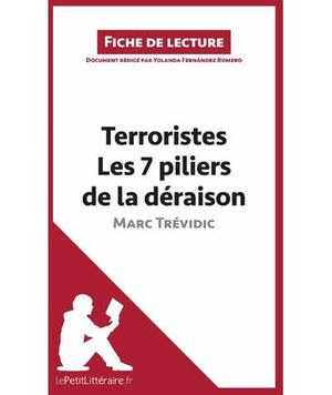 Terroristes, Les 7 piliers de la déraison de Marc Trévidic