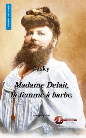 Madame Delait, la femme à barbe…