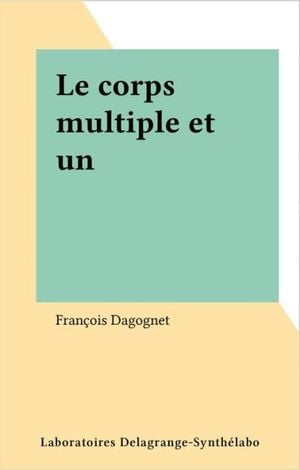 Le Corps multiple et un