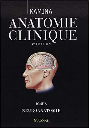 Anatomie clinique : Tome 5, Neuroanatomie