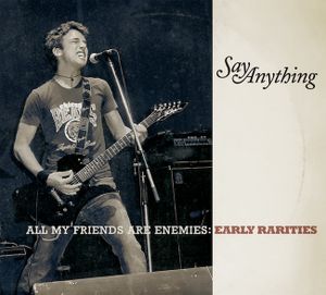 All My Friends Are Enemies Early Rarities