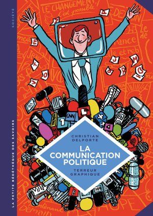 La Communication politique - La Petite Bédéthèque des savoirs, tome 14
