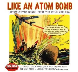 Like an Atom Bomb: Apocalyptic Songs From the Cold War Era