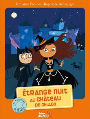 Etrange nuit au Château de Chillon - Les enquêtes de Maëlys, Tome 3
