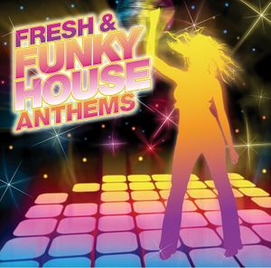 Fresh & Funky House Anthems