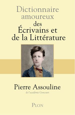 Dictionnaire amoureux des écrivains et de la littérature