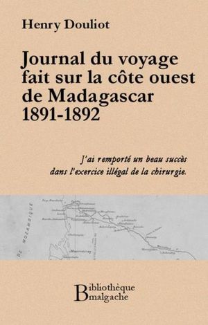 Journal du voyage fait sur la côte ouest de Madagascar 1891-1892