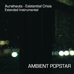 Existential Crisis - Ambient Popstar Extended Instrumental (Single)