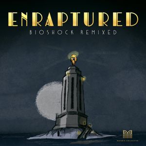 ENRAPTURED: BioShock Remixed