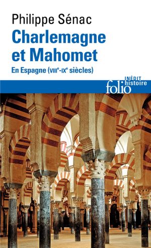 Charlemagne et Mahomet. En Espagne (VIIIe-IXe siècles)