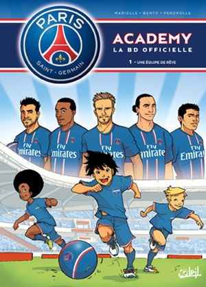 Une équipe de rêve - Paris Saint-Germain Academy, tome 1