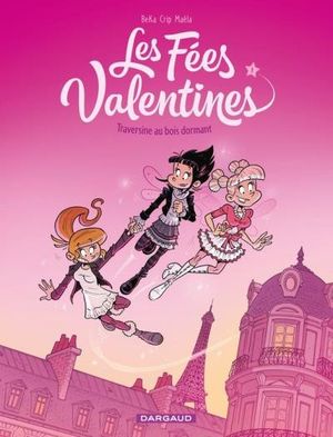 Les Fées Valentines- Tome 1 - Traversine au bois dormant