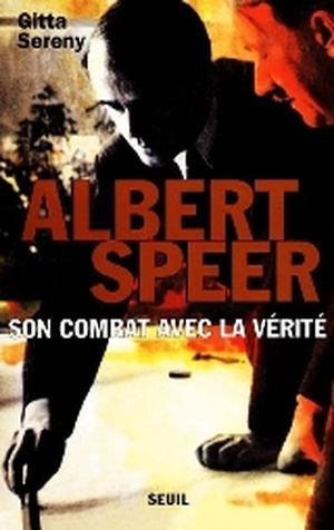 Albert Speer son combat avec la vérité