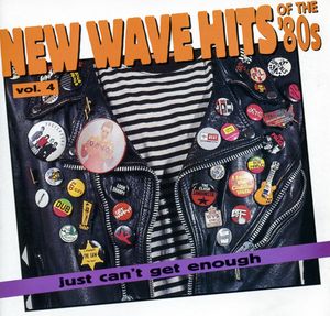Just Can’t Get Enough: New Wave Hits of the ’80s, Volume 4