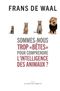 Sommes-nous trop bêtes pour comprendre l'intelligence des animaux ?