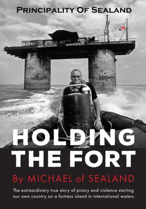Principality of Sealand: Holding the Fort