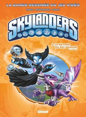 Le retour du Roi Dragon 2e partie - Skylanders, tome 5