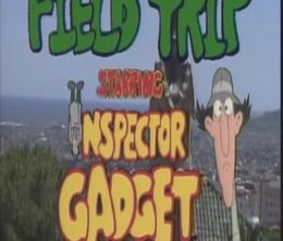 image-https://media.senscritique.com/media/000016433044/0/field_trip_starring_inspector_gadget.jpg