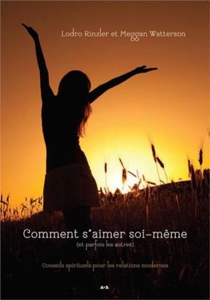 Comment s'aimer soi-même et parfois les autres