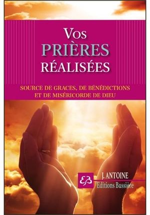 Vos prières réalisées