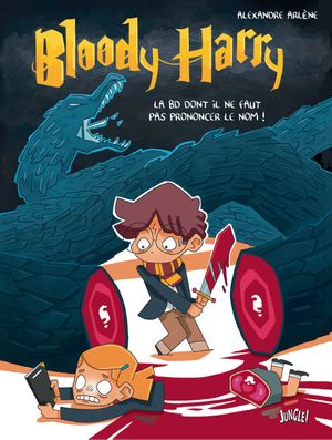 La BD dont il ne faut pas prononcer le nom ! - Bloody Harry, tome 1