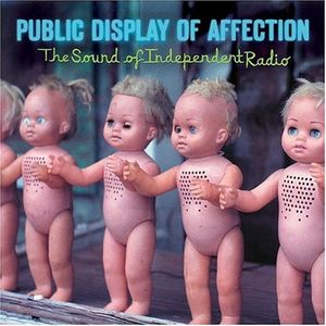 Public Display of Affection: The Sound of Independent Radio