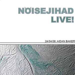 Noisejihad Live 019: Aidan Baker