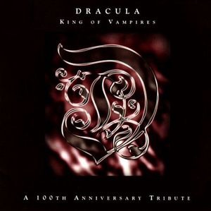 Dracula King of Vampires: A 100th Anniversary Tribute