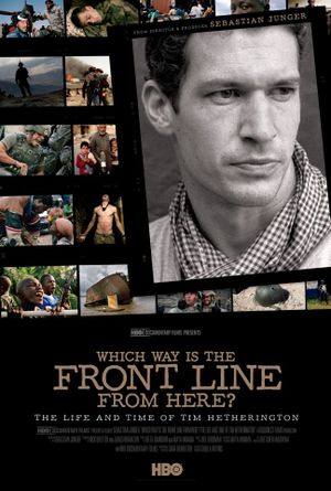 Which Way is the Front Line from Here : The Life and Time of Tim Hetherington