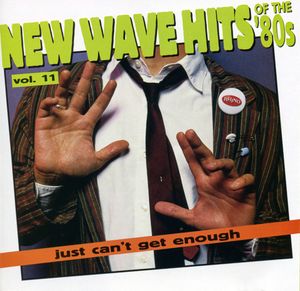 Just Can’t Get Enough: New Wave Hits of the ’80s, Volume 11