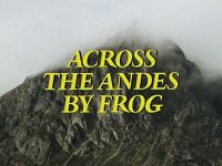 Across the Andes by Frog