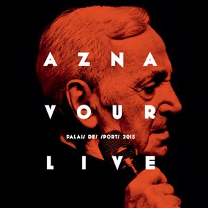 Aznavour Live - Palais des Sports 2015 (Live)