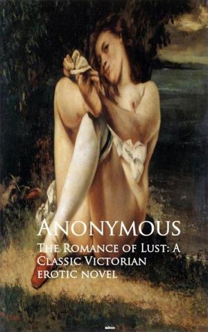 The Romance of Lust: A Classic Victorian erotic novel