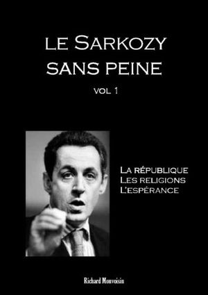 Le Sarkozy sans peine - volume 1, La République, Les Religions, L'espérance