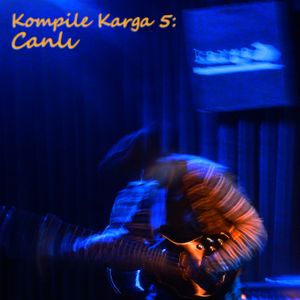 Kompile Karga 5: Canlı (Live)