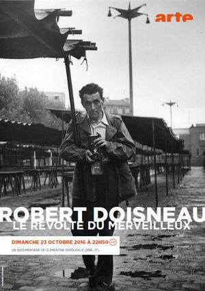 Robert Doisneau : le révolté du merveilleux