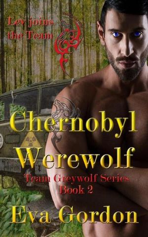 Chernobyl Werewolf Team Greywolf Series Book 2