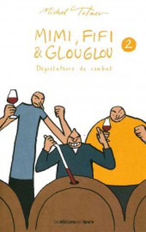 Dégustateurs de combat - Mimi, Fifi & Glouglou, tome 2