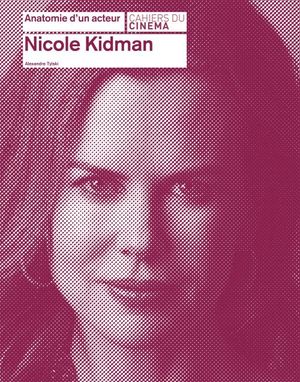Anatomie d'un acteur : Nicole Kidman