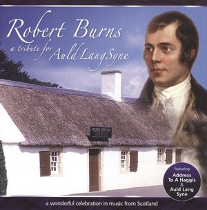 Robert Burns: A Tribute for Auld Lang Syne