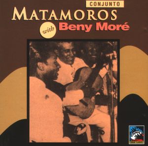 Conjunto Matamoros With Beny Moré