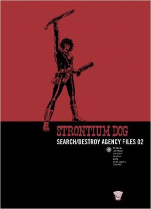 Strontium Dog: Search/Destroy Agency Files, tome 2