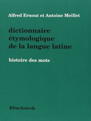 Dictionnaire etymologique de la langue latine (4e ed.)