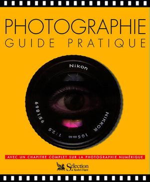 Photographie : Guide Pratique