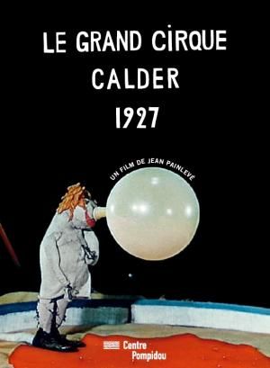 Le grand cirque Calder 1927