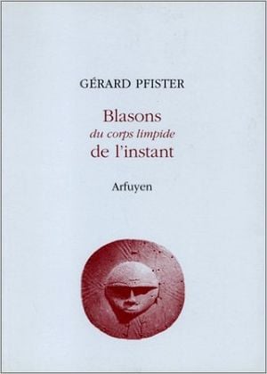 Blasons du corps limpide de l'instant